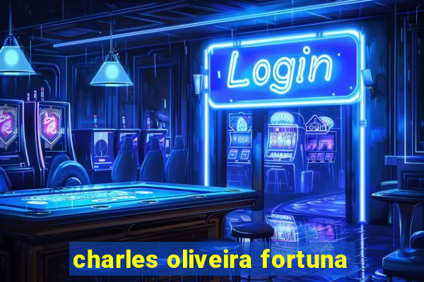 charles oliveira fortuna