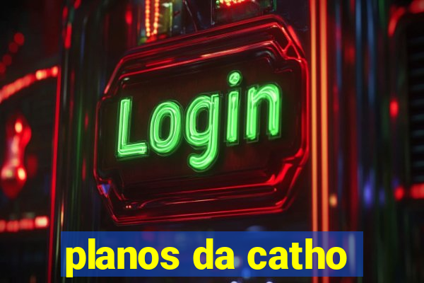 planos da catho