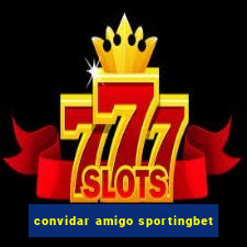 convidar amigo sportingbet