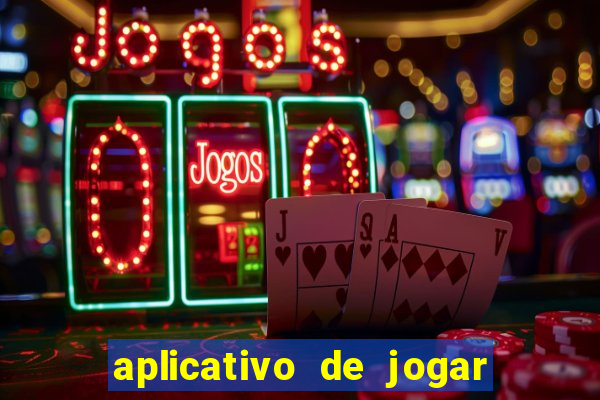 aplicativo de jogar e ganhar dinheiro