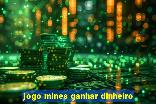 jogo mines ganhar dinheiro