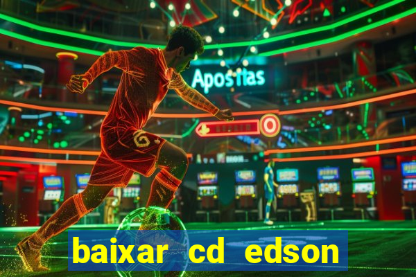 baixar cd edson gomes as melhores