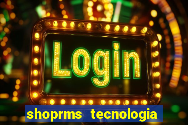 shoprms tecnologia e servicos ltda jogos online