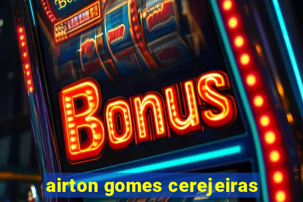 airton gomes cerejeiras