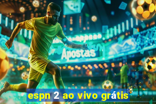 espn 2 ao vivo grátis