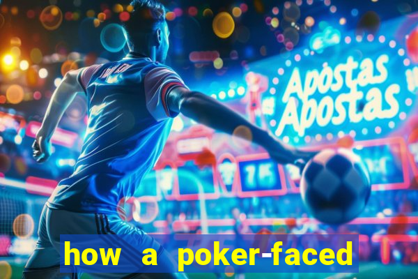 how a poker-faced girl really feels