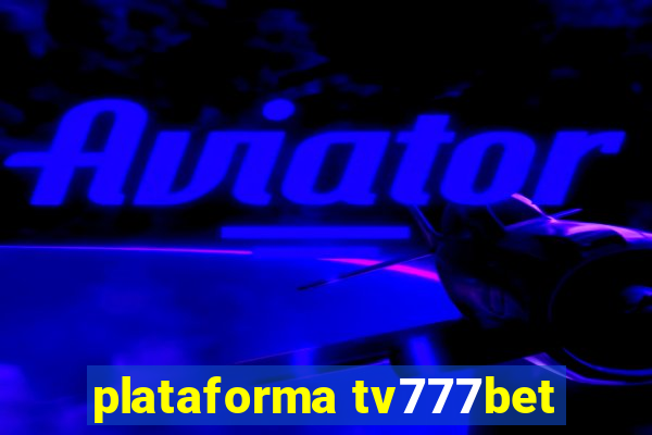 plataforma tv777bet