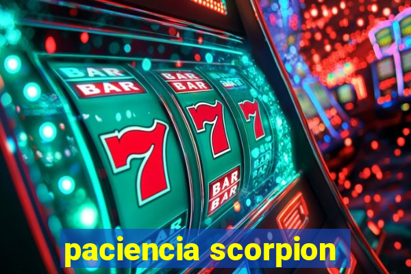 paciencia scorpion