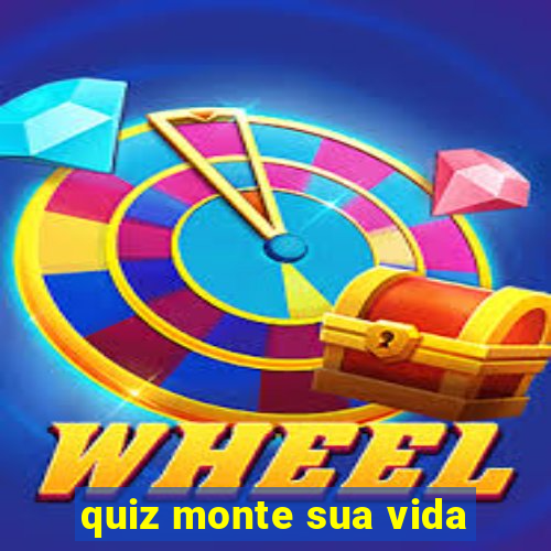 quiz monte sua vida