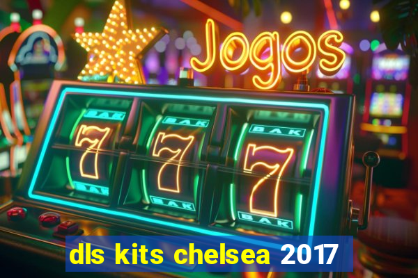 dls kits chelsea 2017