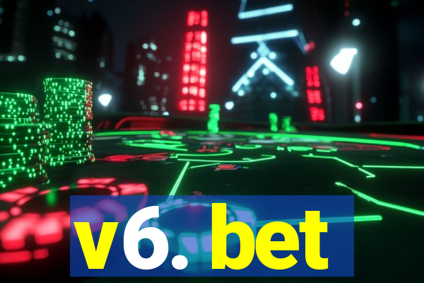 v6. bet