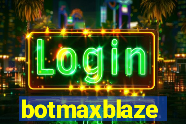 botmaxblaze