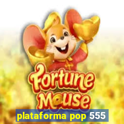 plataforma pop 555