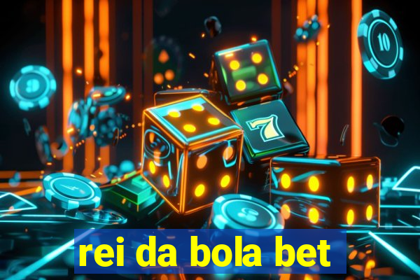 rei da bola bet