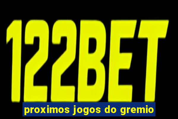 proximos jogos do gremio