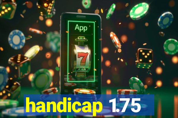 handicap 1.75