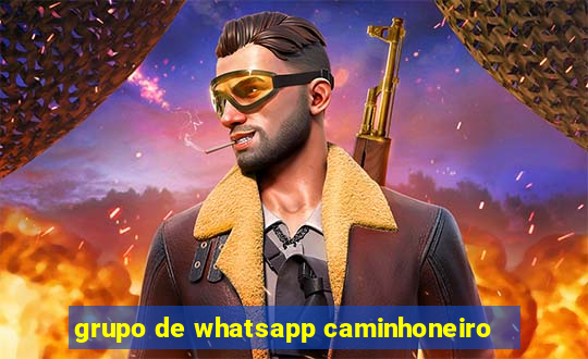 grupo de whatsapp caminhoneiro