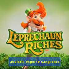 assistir esporte sangrento