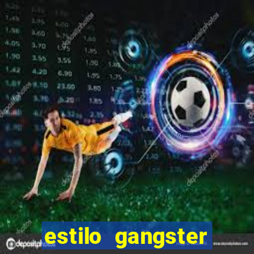 estilo gangster shopping popular