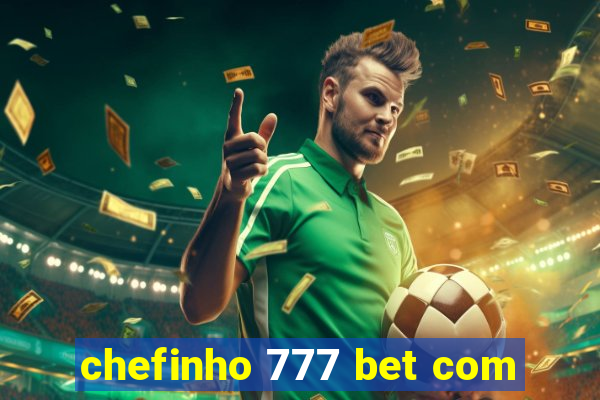 chefinho 777 bet com