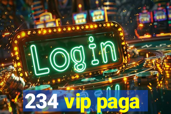 234 vip paga