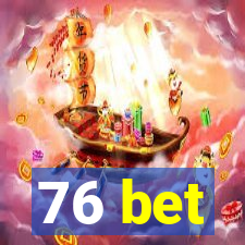 76 bet