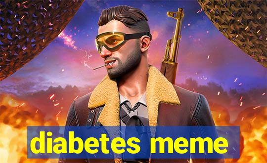 diabetes meme