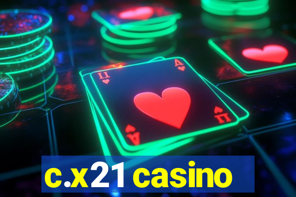 c.x21 casino