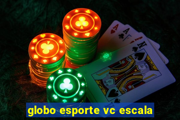 globo esporte vc escala