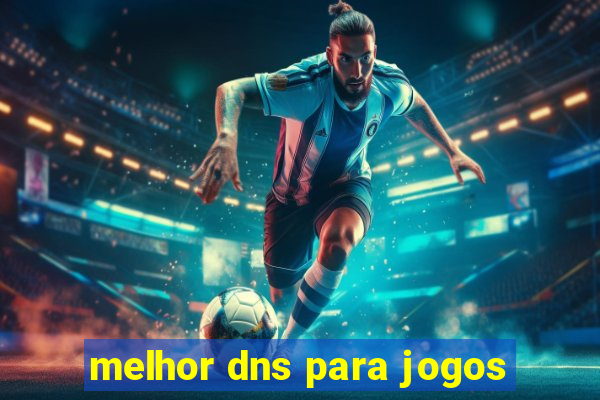 melhor dns para jogos