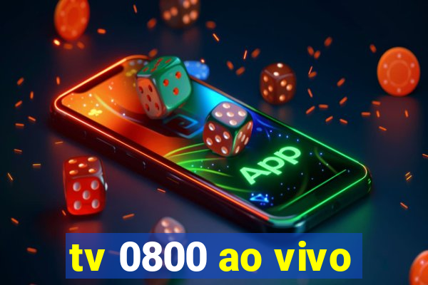 tv 0800 ao vivo