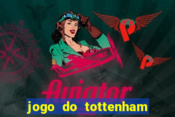 jogo do tottenham hoje palpite