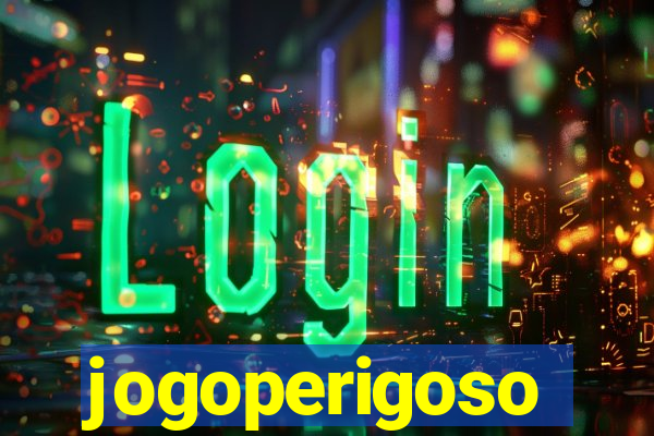 jogoperigoso