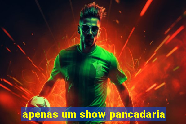 apenas um show pancadaria