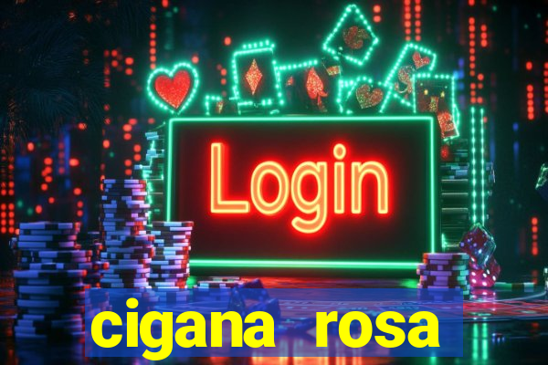 cigana rosa vermelha historia