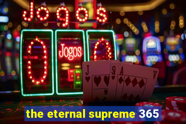 the eternal supreme 365