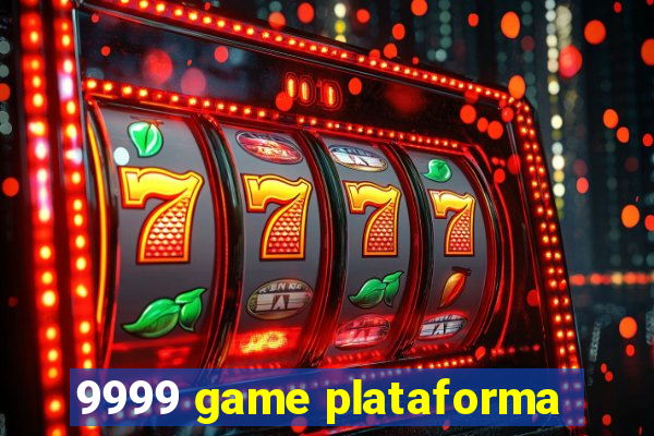 9999 game plataforma