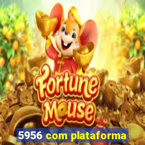 5956 com plataforma