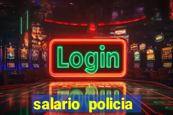 salario policia civil da bahia