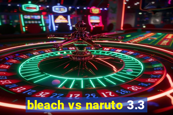 bleach vs naruto 3.3