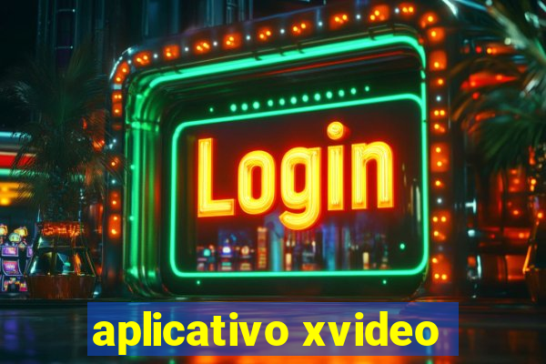 aplicativo xvideo