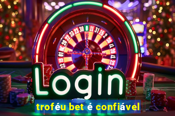 troféu bet é confiável