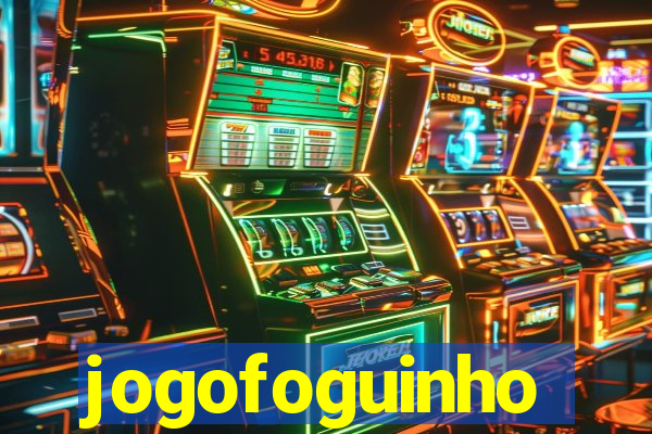 jogofoguinho