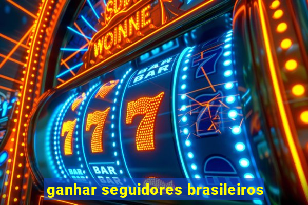 ganhar seguidores brasileiros