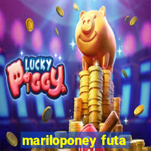 mariloponey futa