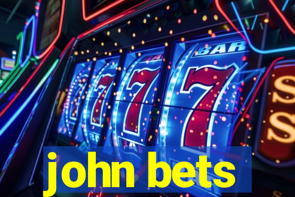 john bets