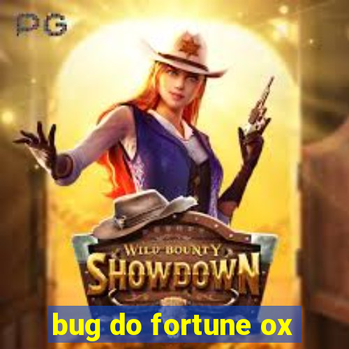 bug do fortune ox