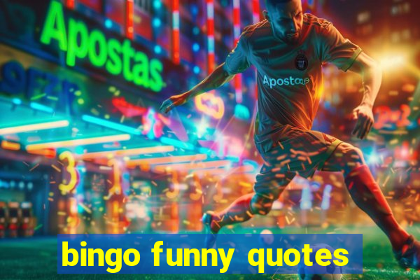 bingo funny quotes