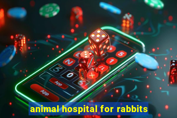 animal hospital for rabbits