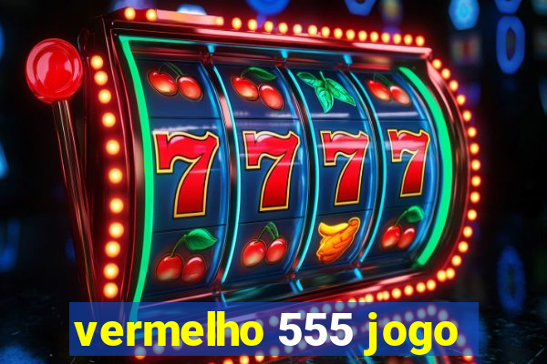 vermelho 555 jogo